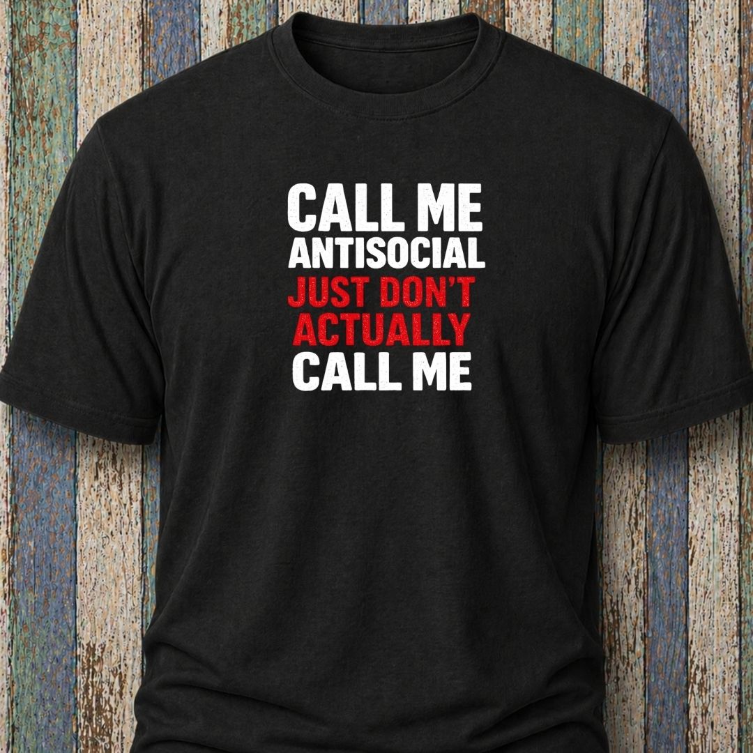 Call Me Antisocial, Just Don't Actually Call Me