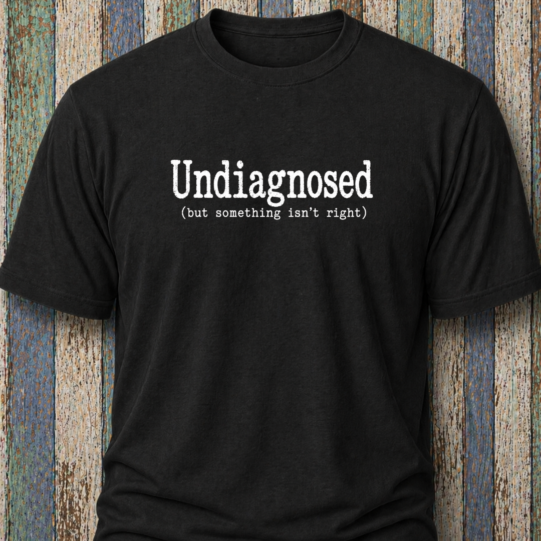 Undiagnosed (but something isn't right)