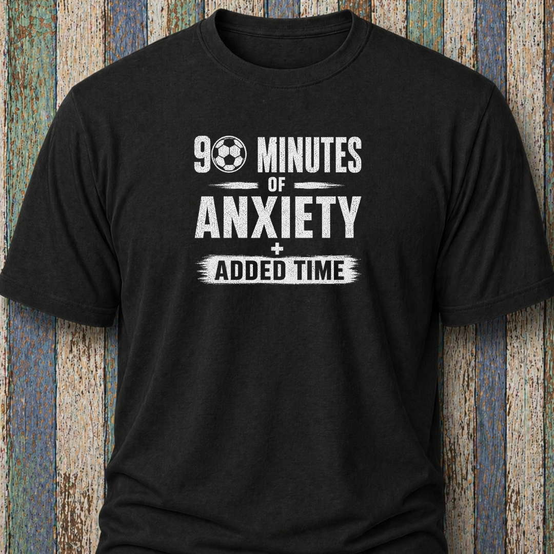 90 Minutes Of Anxiety + Added Time