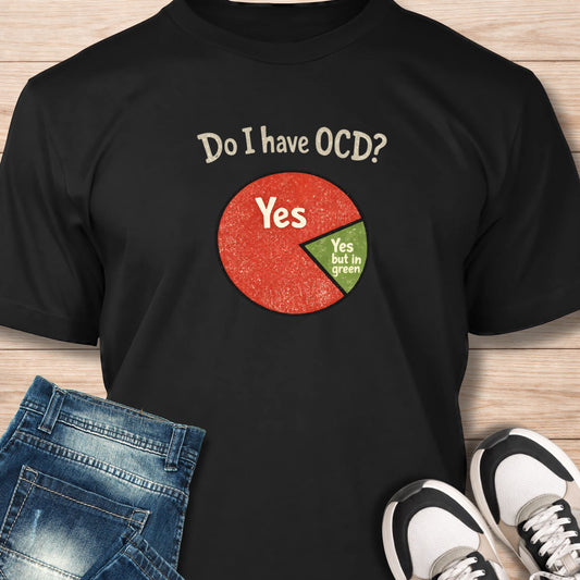 "Do I Have OCD?" T‑Shirt - Humor Tee