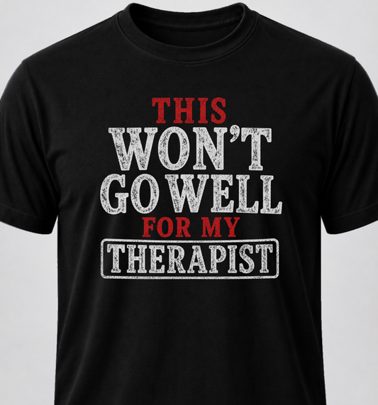 This Won't Go Well For My Therapist