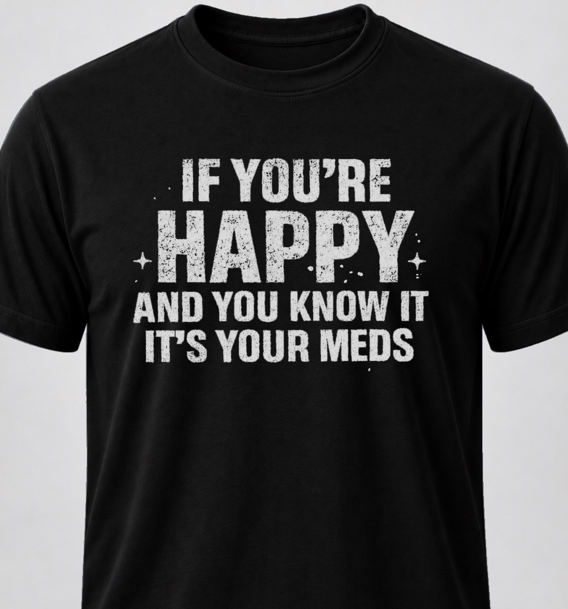 If You're Happy And You Know It It's Your Meds