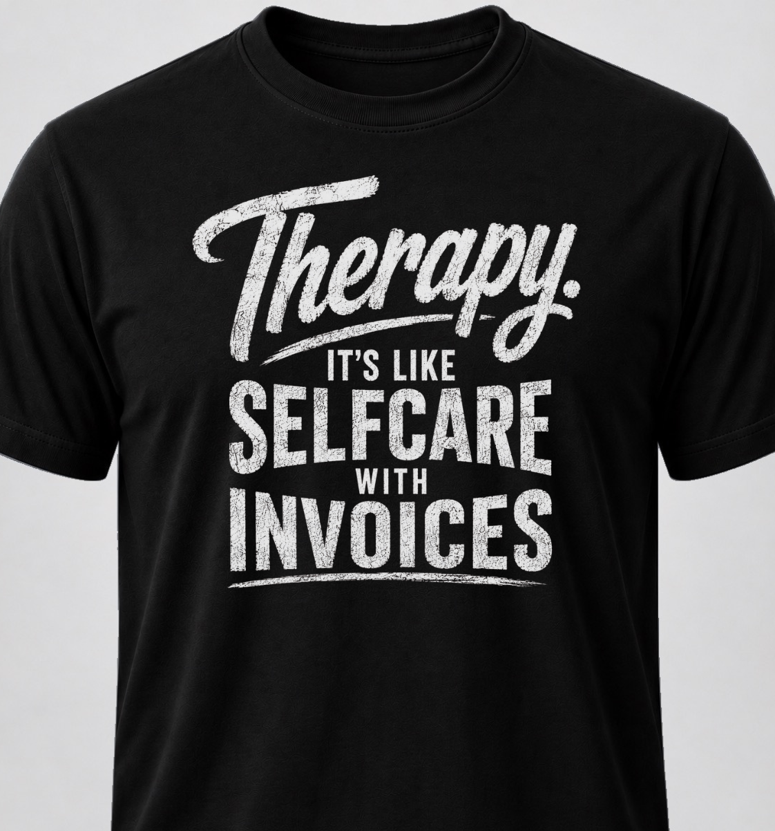 Therapy. It's Like Selfcare With Invoices