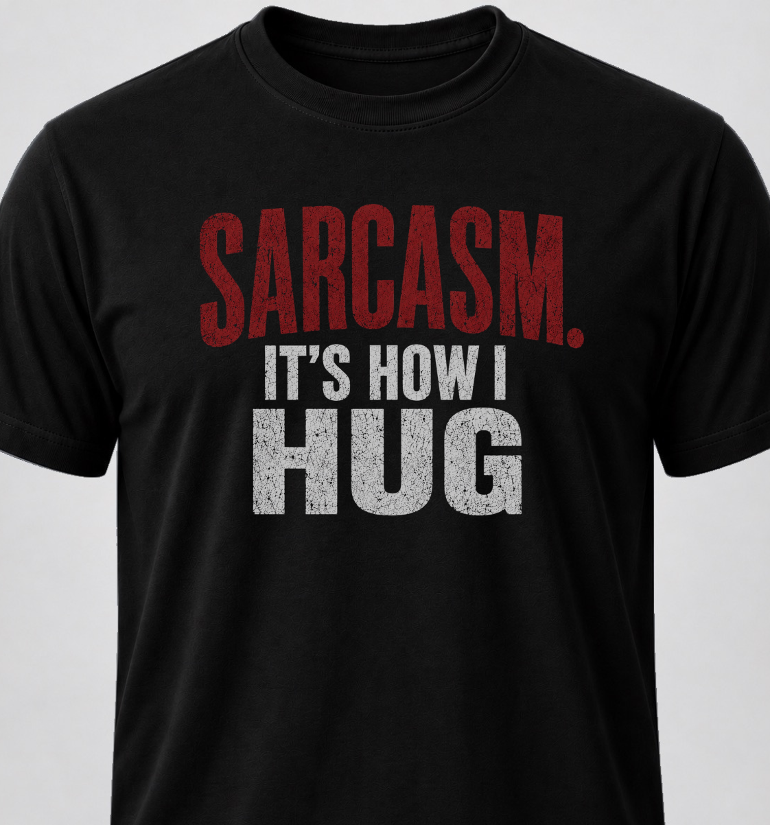 Sarcasm. It's How I Hug