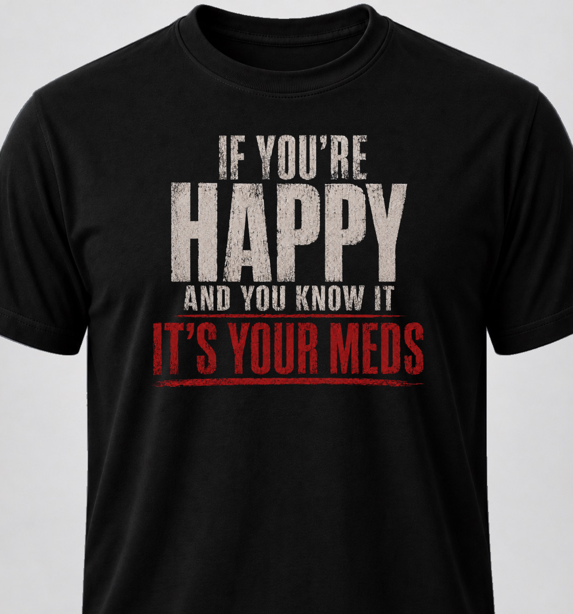 If You're Happy And You Know It It's Your Meds (Grunge Edition)