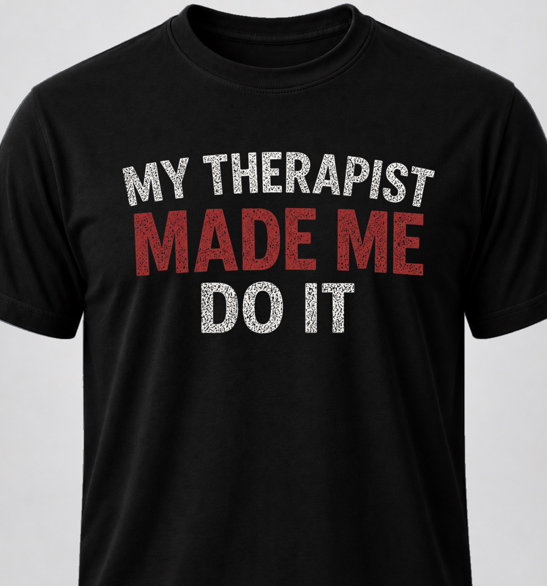 My Therapist Made Me Do It