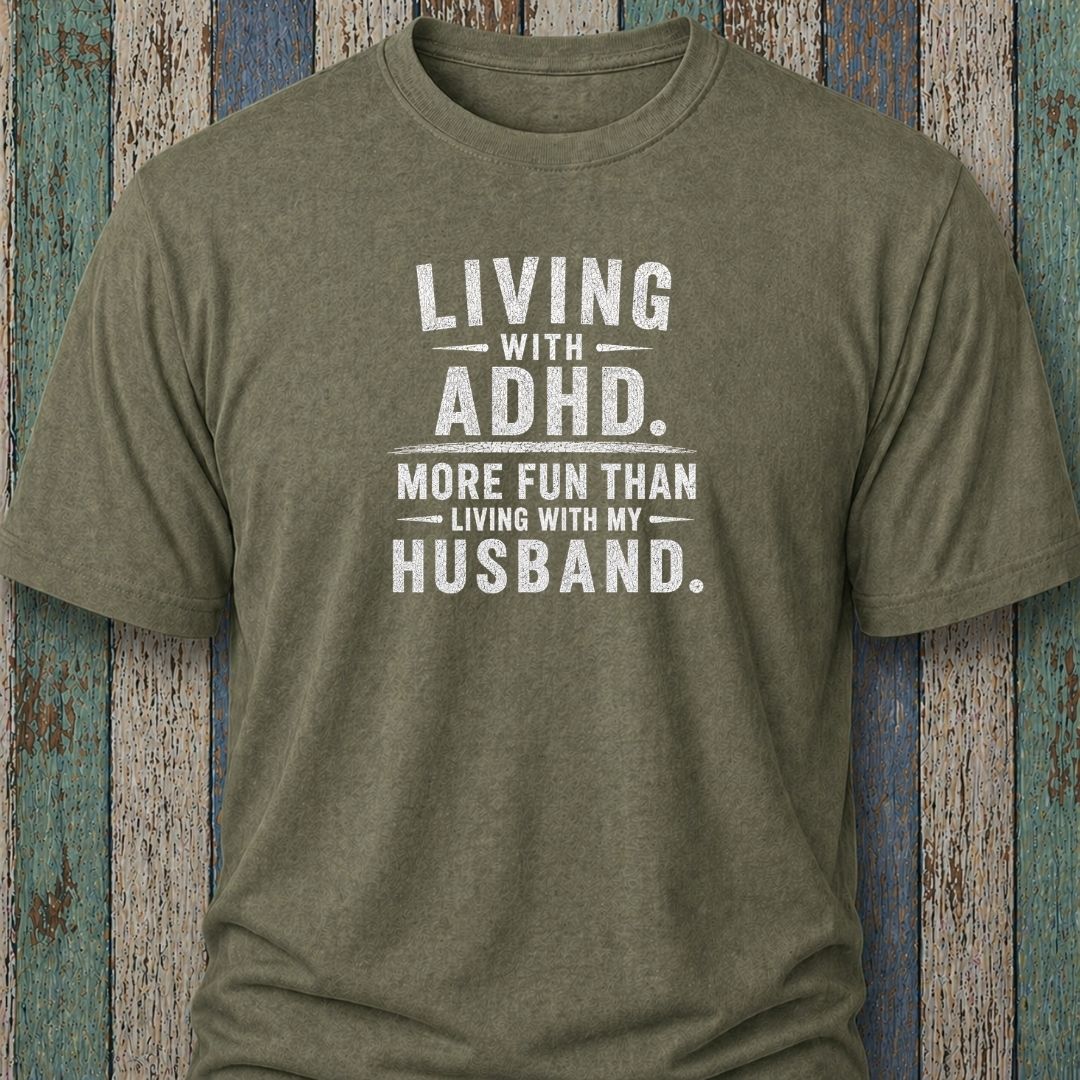 Living With ADHD. More Fun Than Living With My Husband