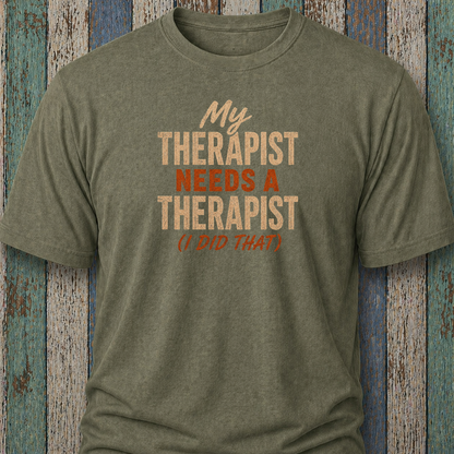 My Therapist Needs A Therapist (I Did That)