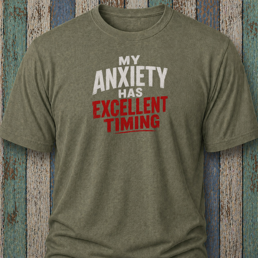 My Anxiety Has Excellent Timing