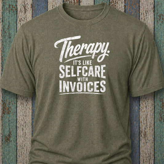 Therapy. It's Like Selfcare With Invoices