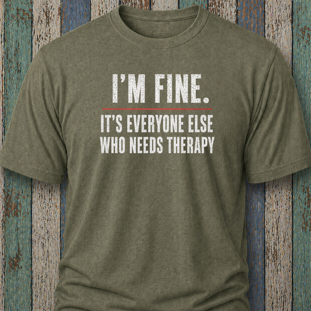 I'm Fine. It's Everyone Else Who Needs Therapy