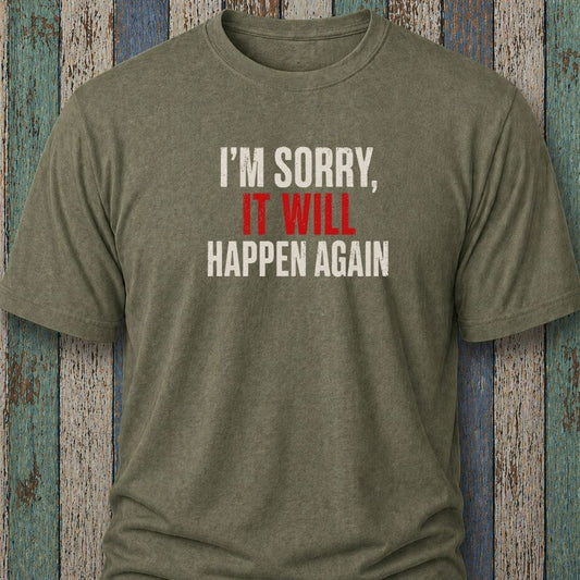 I'm Sorry It Will Happen Again