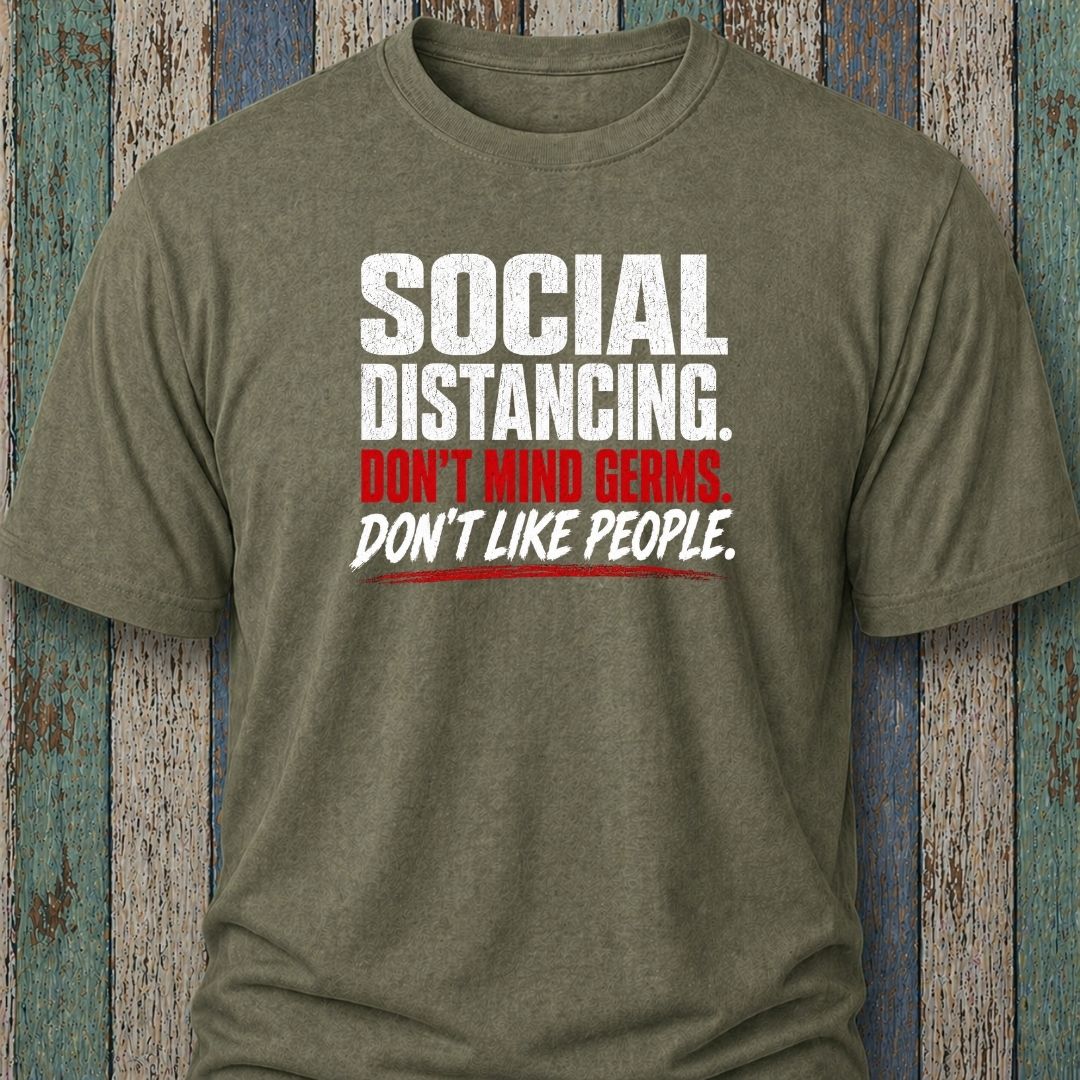 Social Distancing. Don't Mind Germs. Don't Like People.