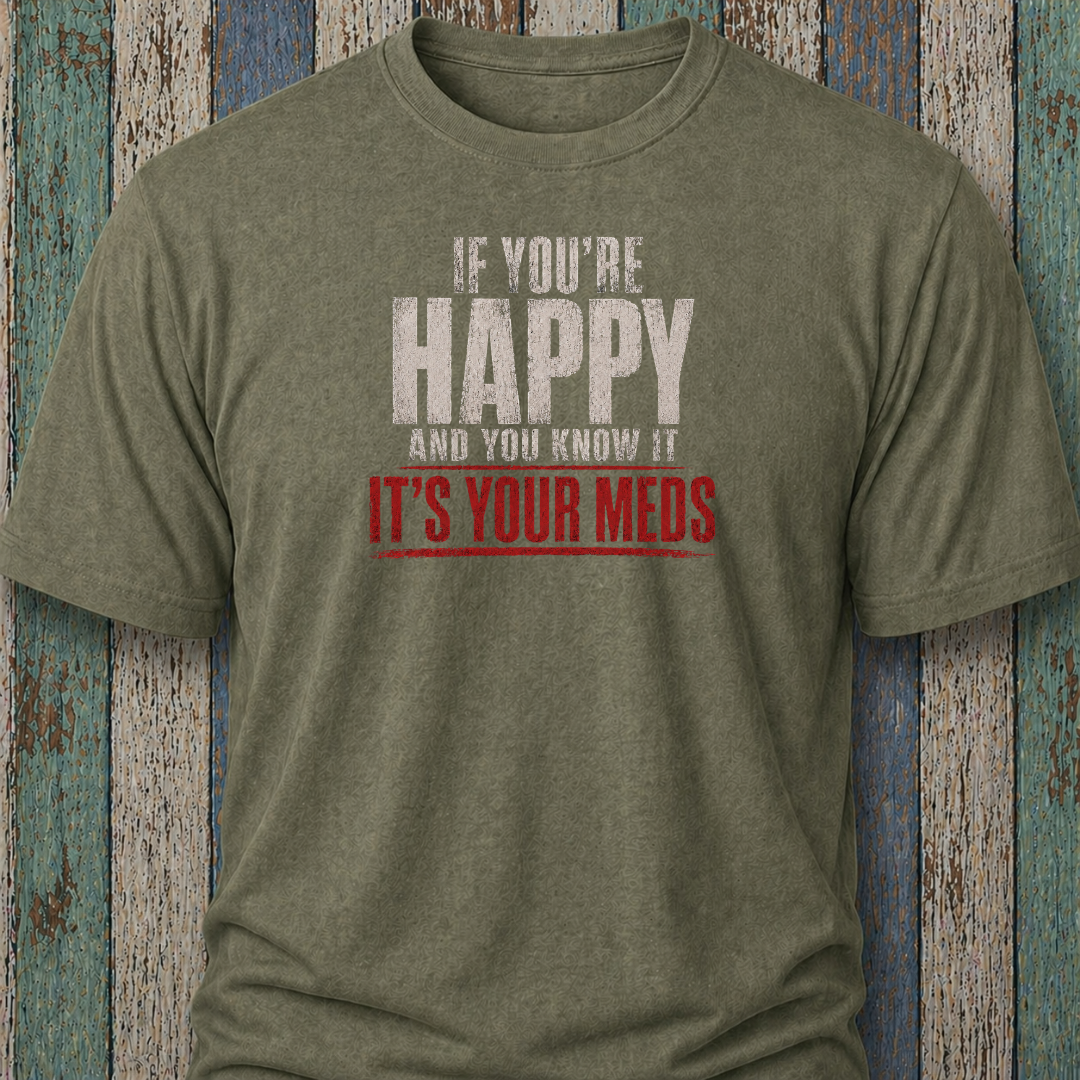 If You're Happy And Your Know It It's Your Meds (Grunge Edition)