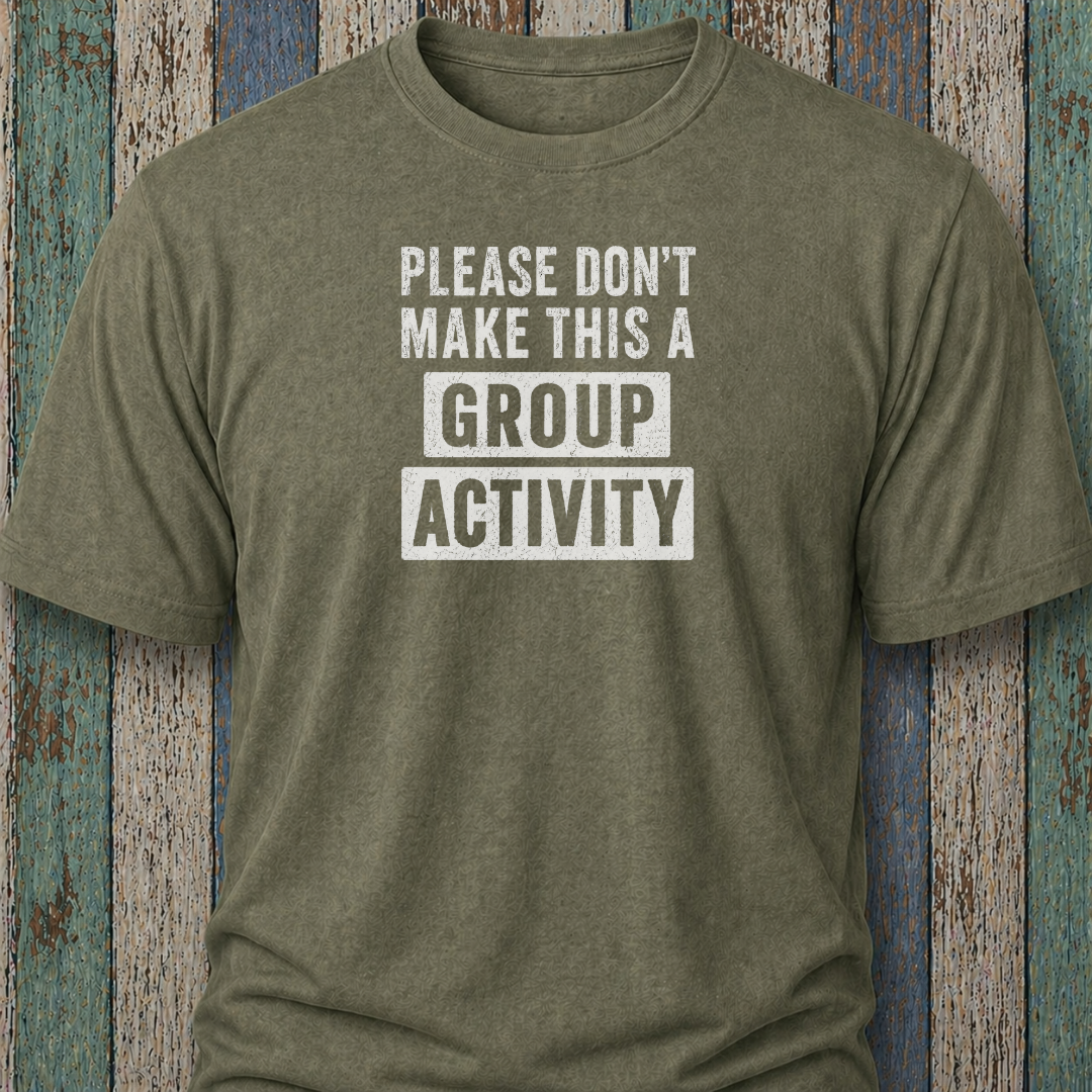 Please Don't Make This Is A Group Activity