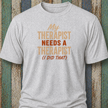 My Therapist Needs A Therapist (I Did That)