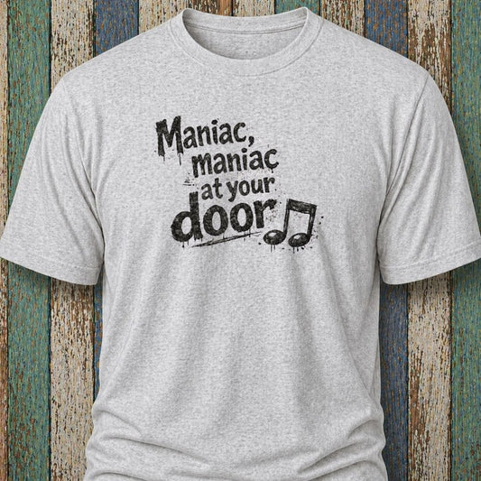 Maniac. Maniac. At Your Door