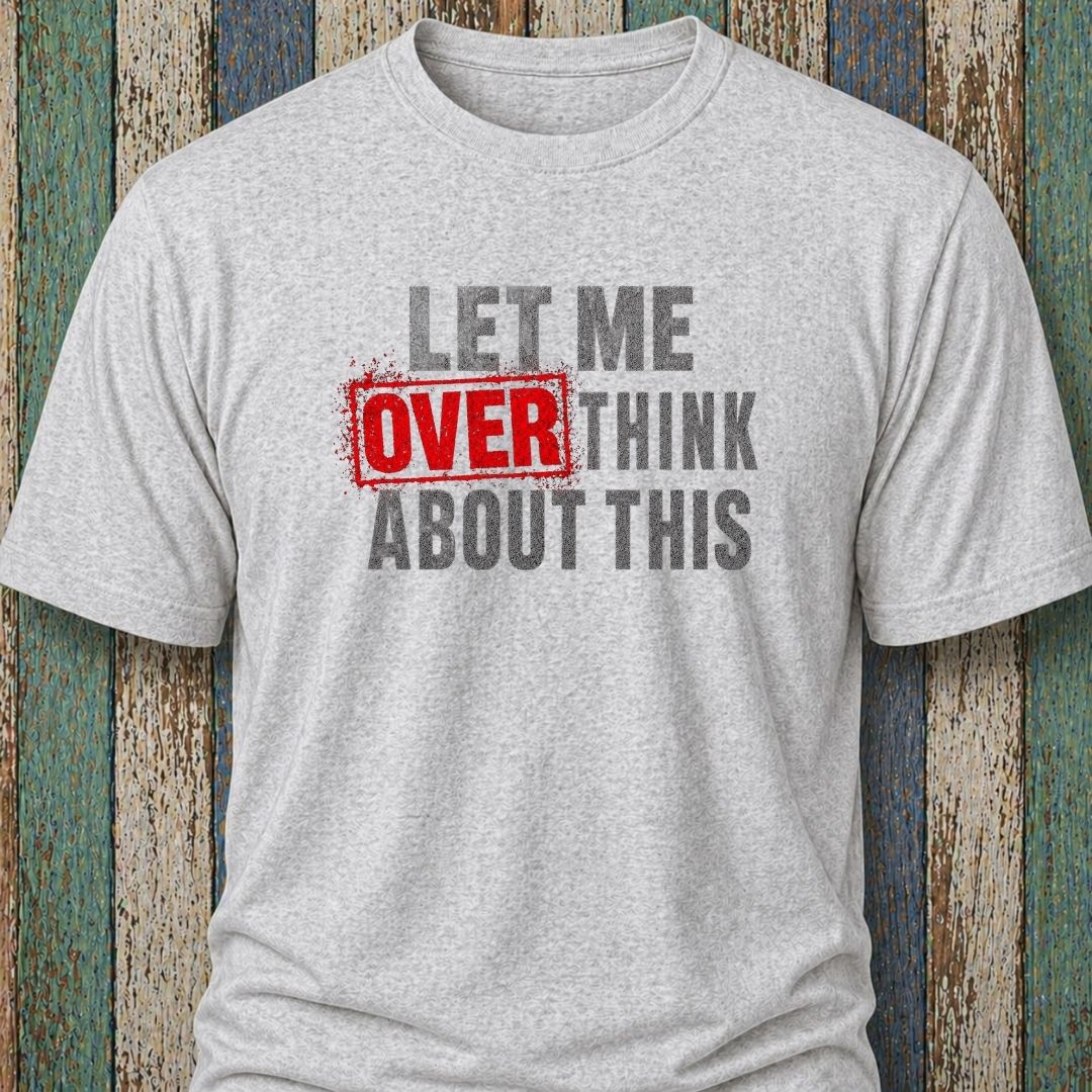 Let Me Overthink About This