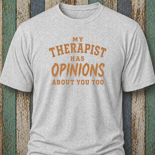 My Therapist Has Opinions About You Too