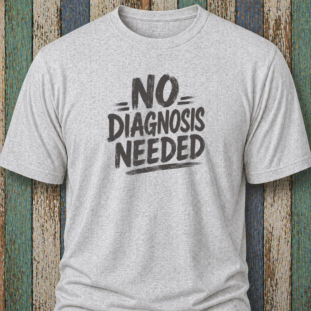 No Diagnosis Needed