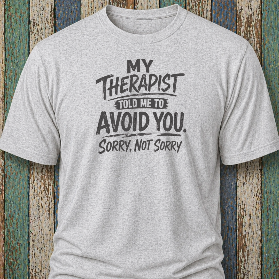My Therapist Told Me To Avoid You. (Sorry, Not Sorry)