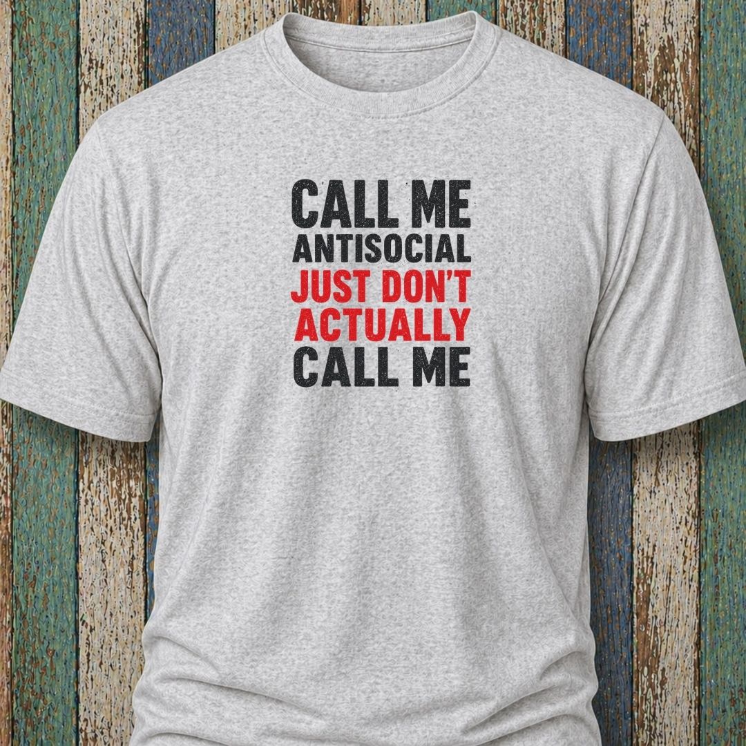 Call Me Antisocial, Just Don't Actually Call Me