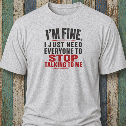 I'm Fine. I Just Need Everyone To Stop Talking To Me