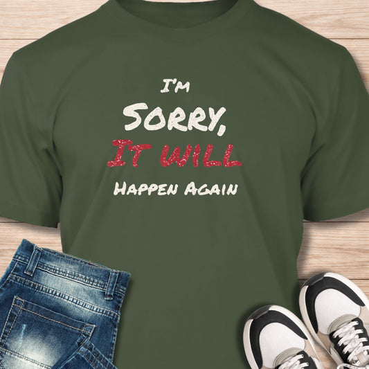"I'm Sorry It Will Happen Again" T‑Shirt - Humor Tee