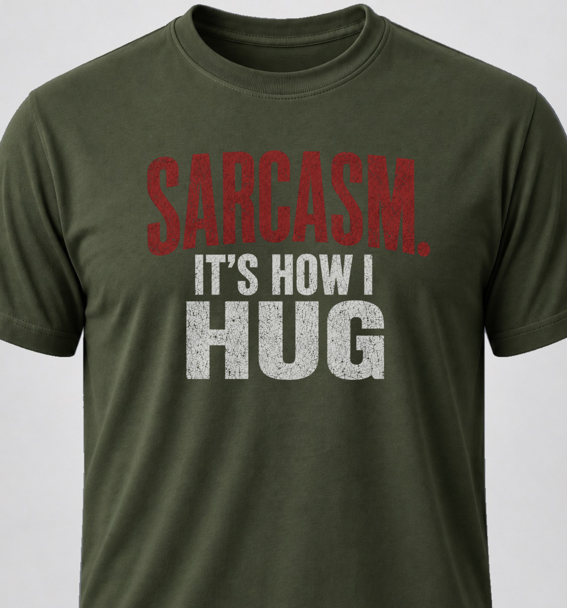 Sarcasm. It's How I Hug