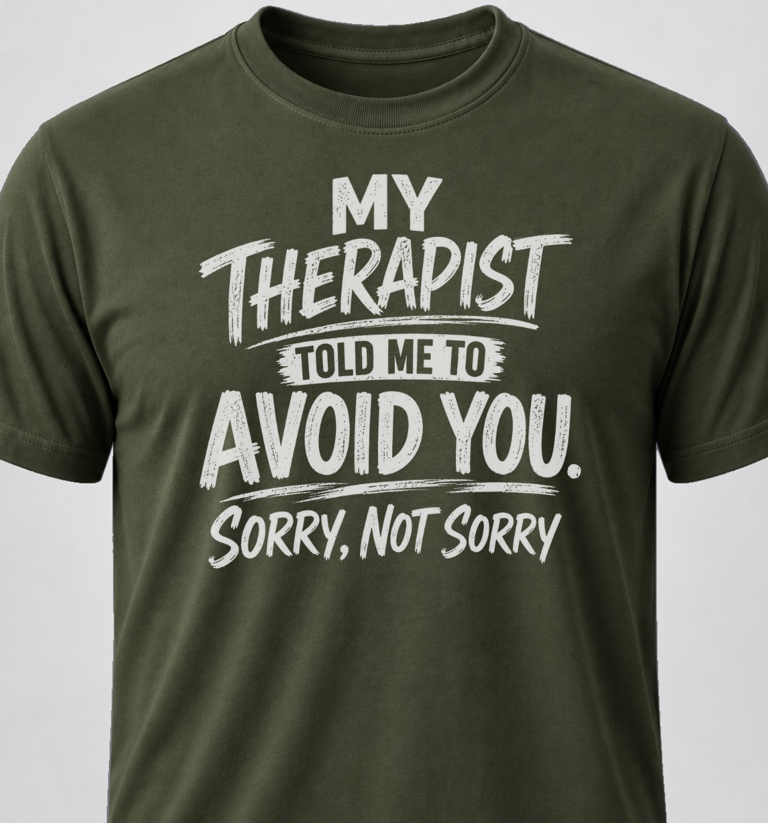My Therapist Told Me To Avoid you. Sorry, Not Sorry.