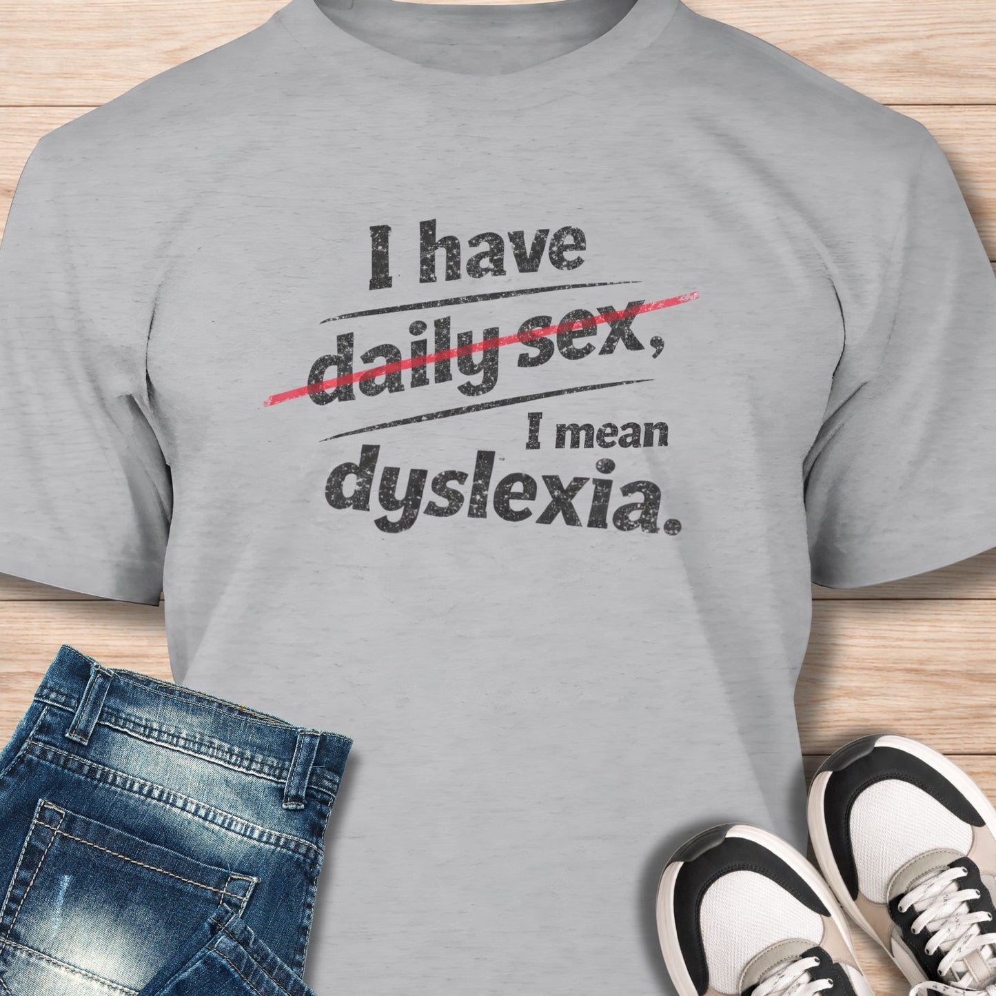 "I Have Dyslexia" T‑Shirt - Humor Tee