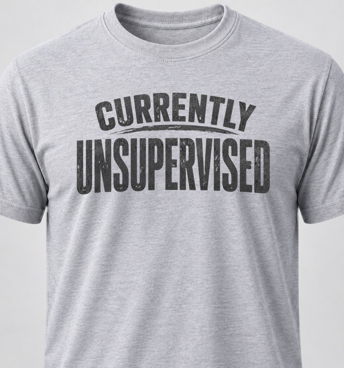 Currently Unsupervised