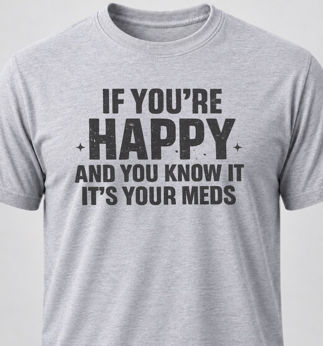 If You're Happy And You Know It It's Your Meds