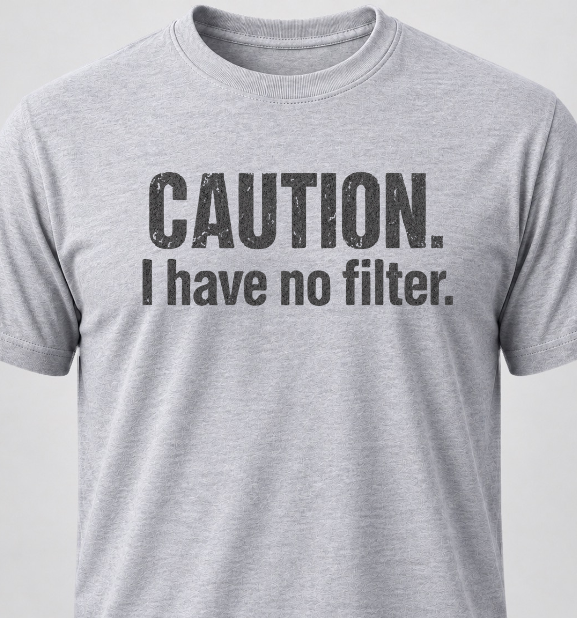 Caution. I Have No Filter