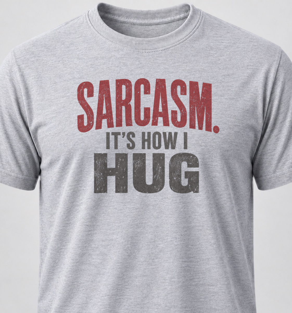 Sarcasm. It's How I Hug