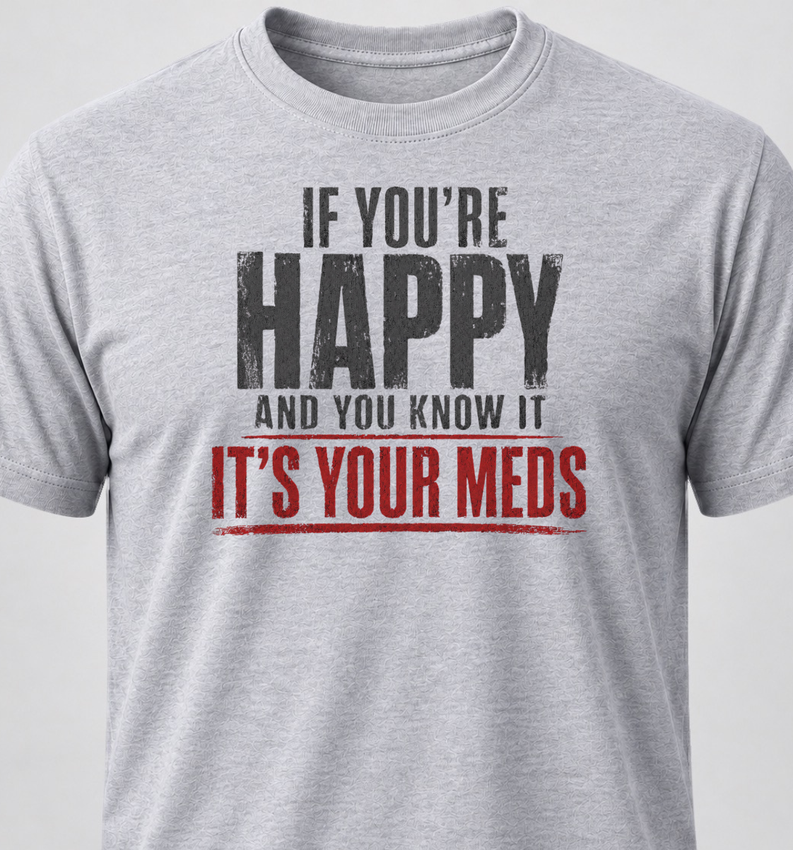 If You're Happy And You Know It It's Your Meds (Grunge Edition)