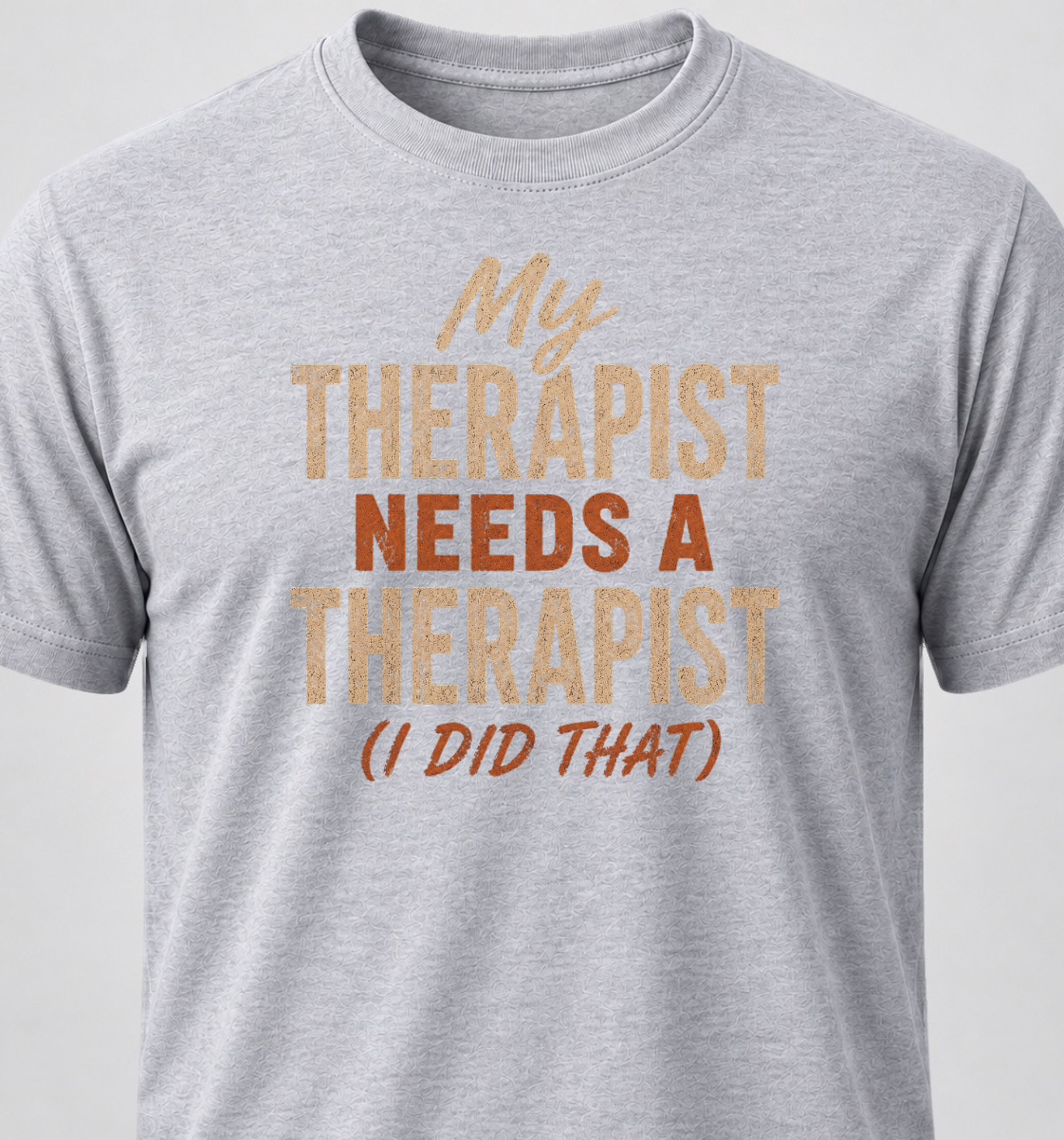 My Therapist Needs A Therapist (I Did That)
