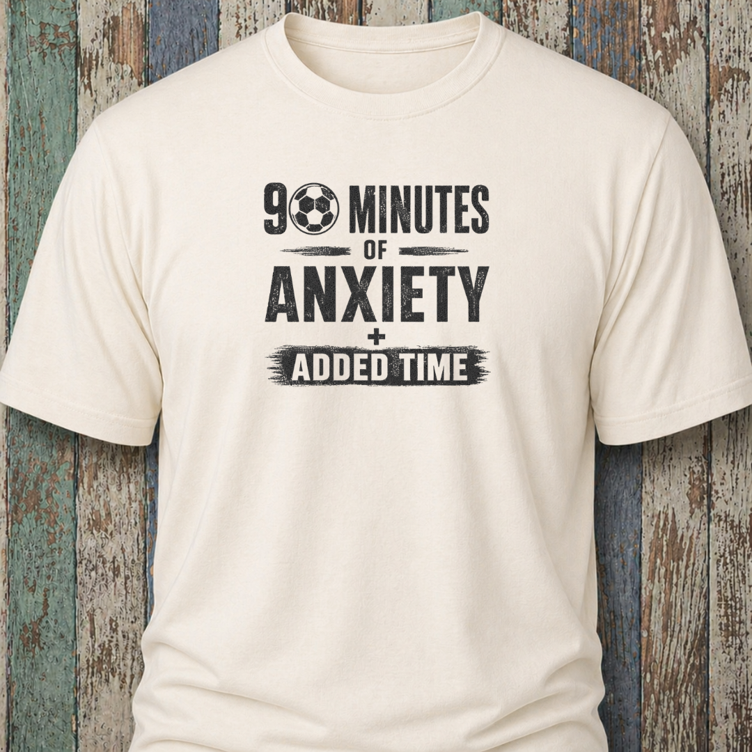 90 Minutes Of Anxiety + Added Time