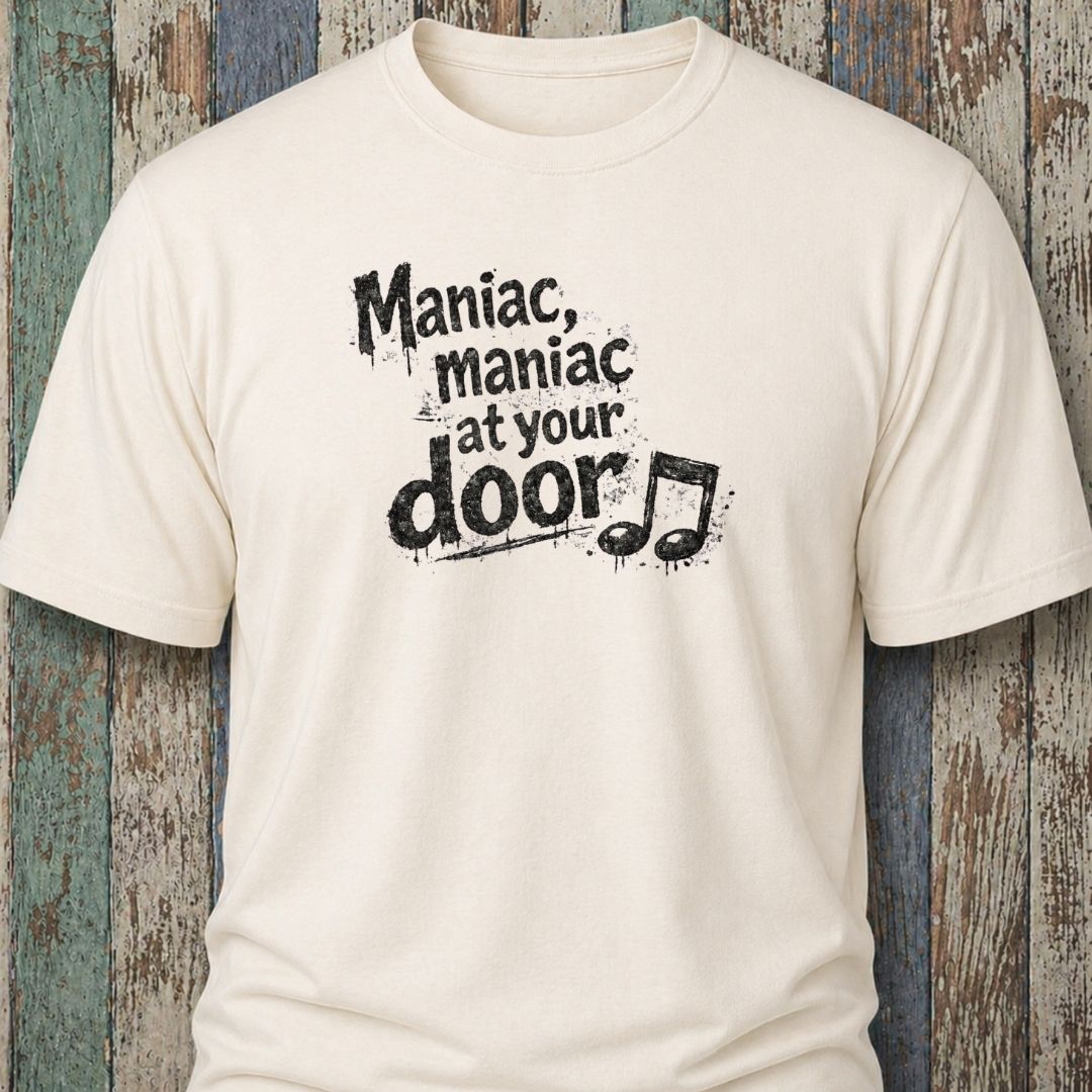 Maniac. Maniac. At Your Door