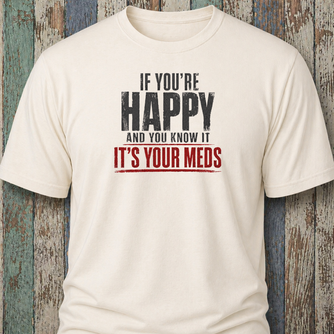 If You're Happy And Your Know It It's Your Meds (Grunge Edition)