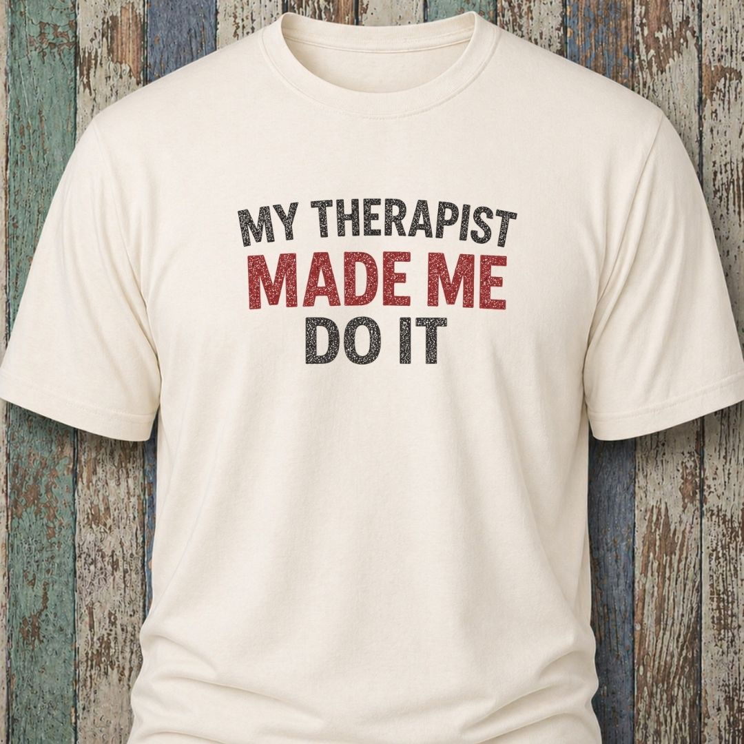 My Therapist Made Me Do It