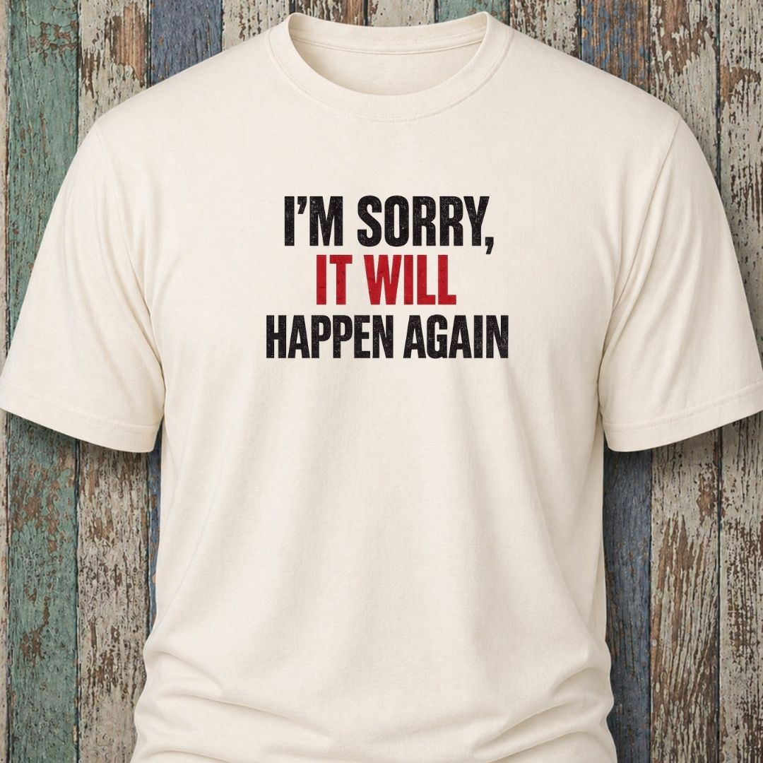 I'm Sorry It Will Happen Again