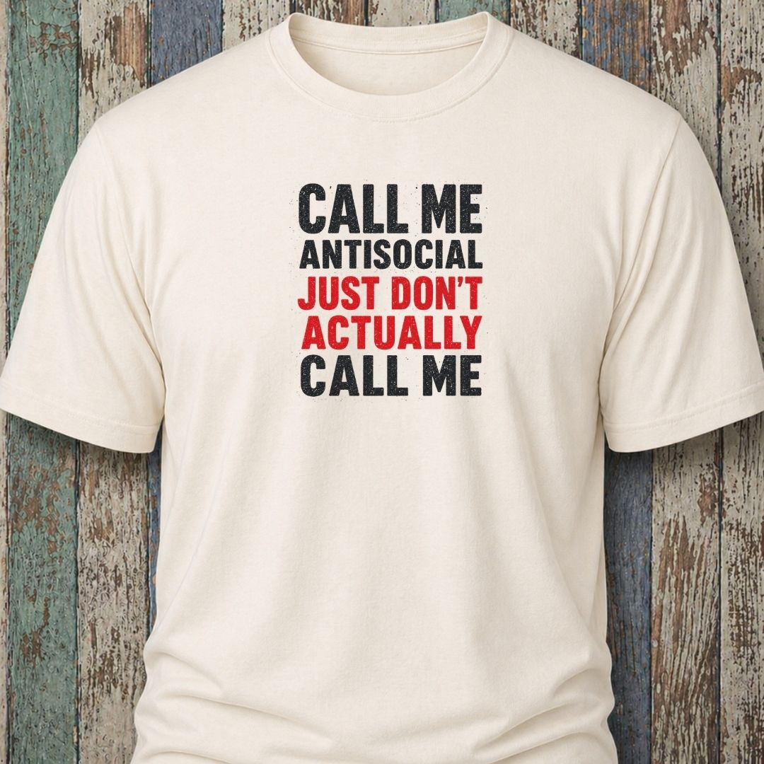 Call Me Antisocial, Just Don't Actually Call Me