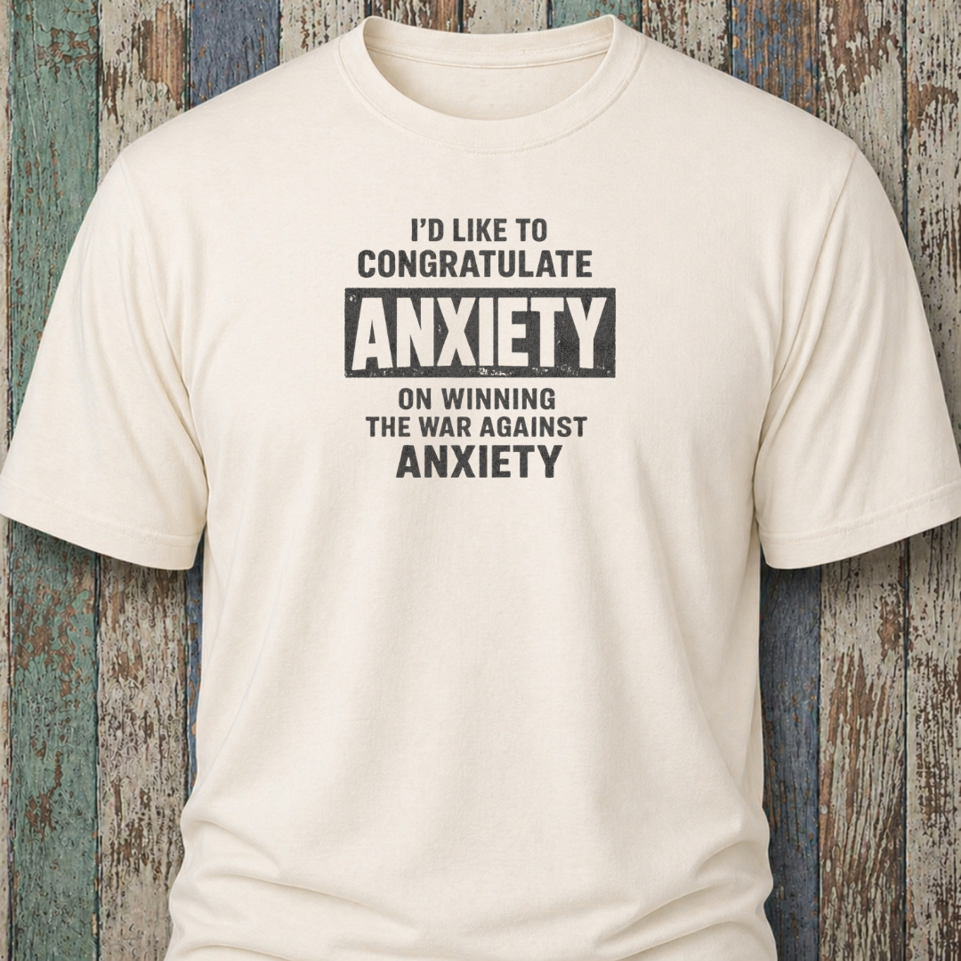 I'd Like To Congratulate Anxiety On Winning The War On Anxiety
