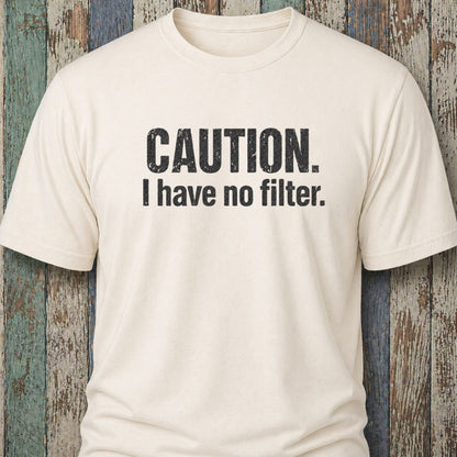 Caution. I Have No Filter
