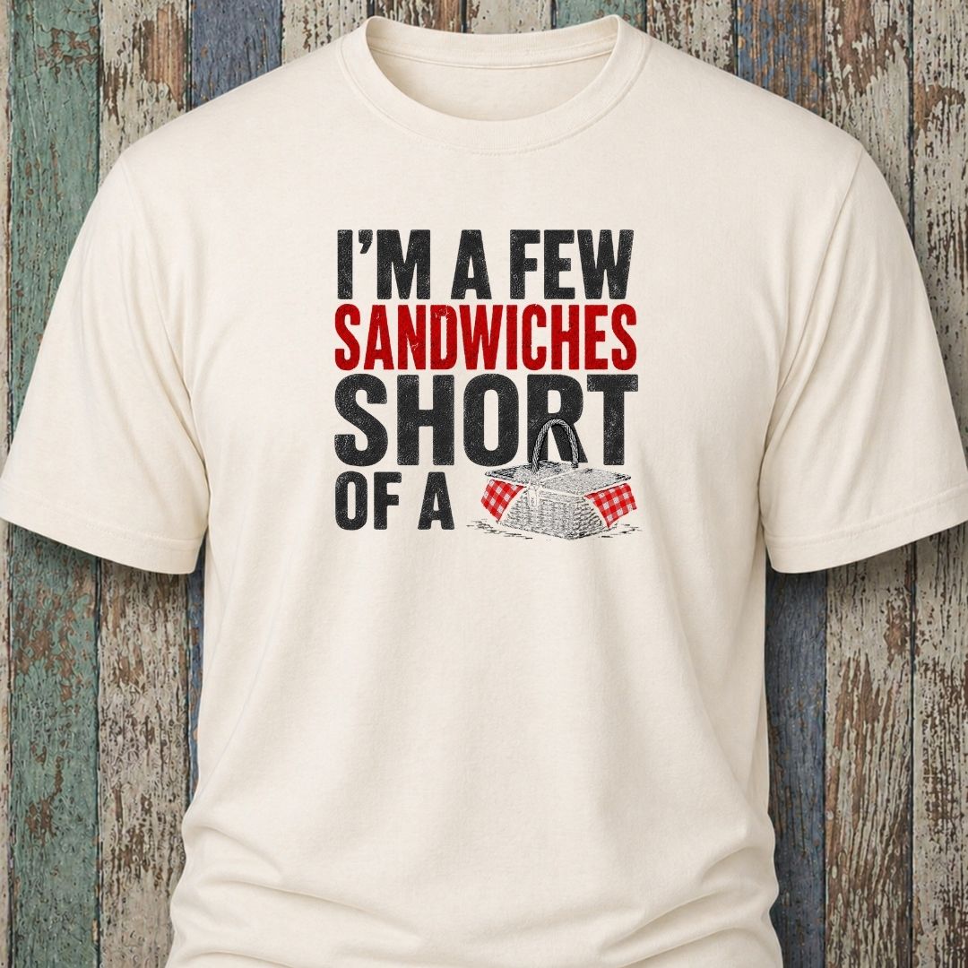 I'm A Few Sandwiches Short Of A Picnic