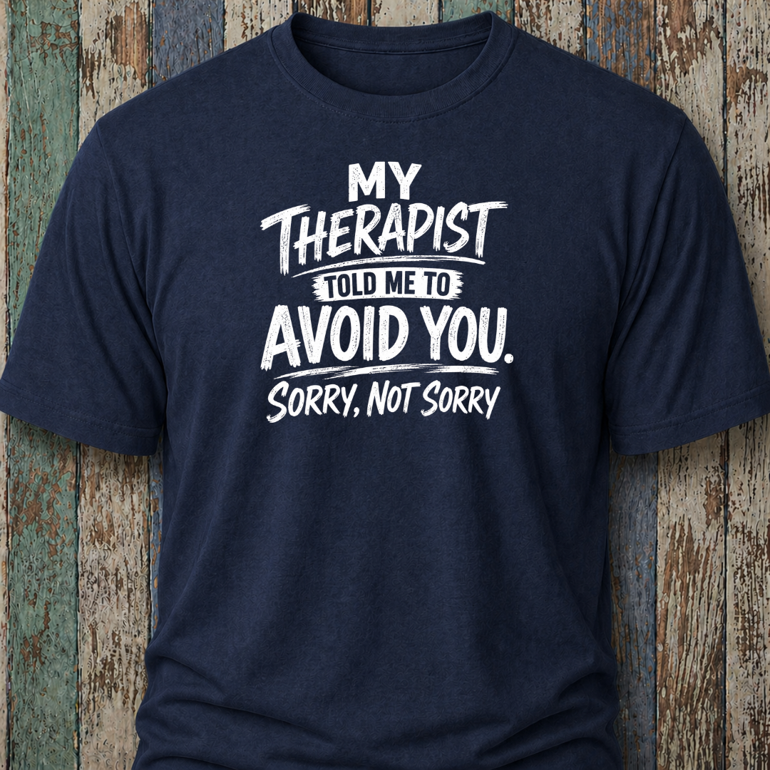 My Therapist Told Me To Avoid You. (Sorry, Not Sorry)