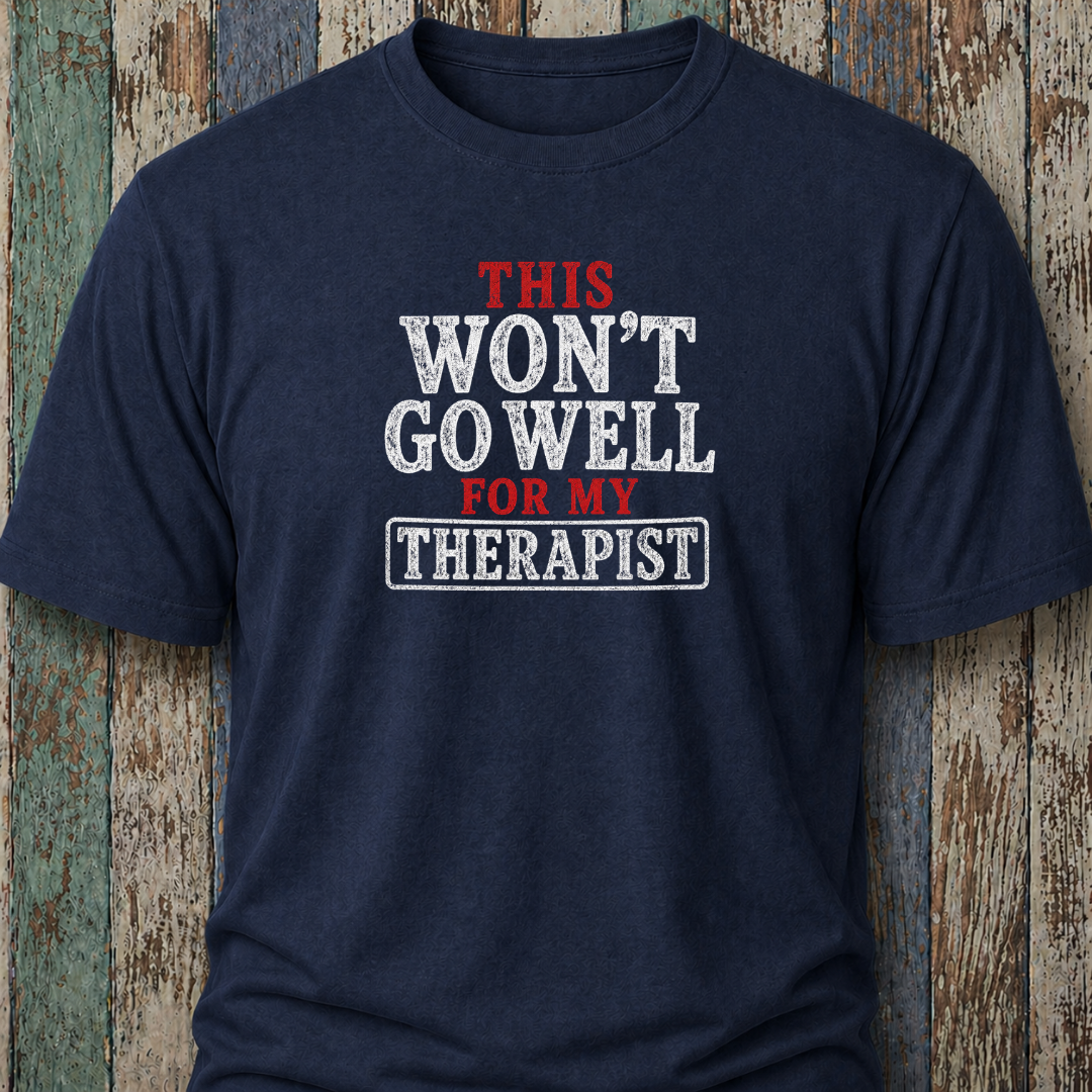 This Won't Go Well For My Therapist