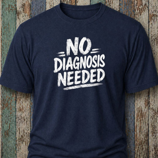 No Diagnosis Needed