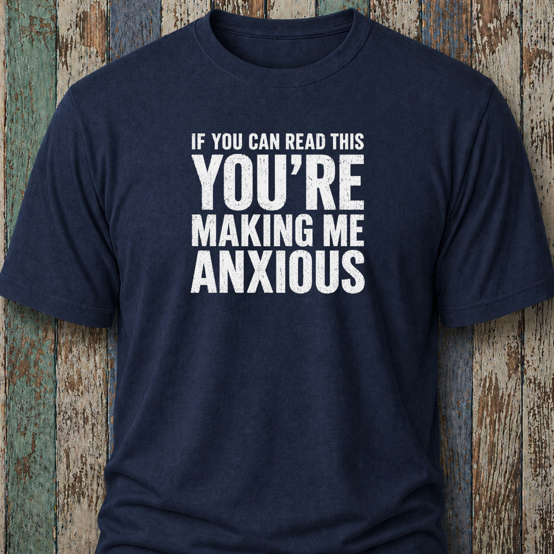 If You Can Read This You're Making Me Anxious